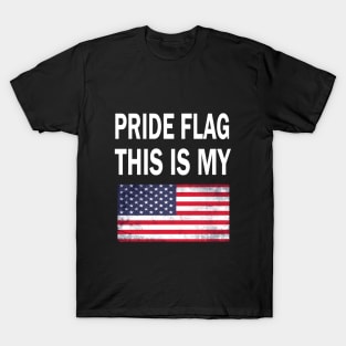 This Is My Pride Flag USA American 4th of July Patriotic T-Shirt